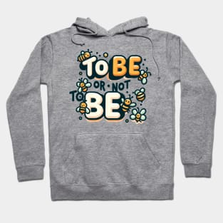 Bee-autiful Shakespeare Quote: To Bee or Not To Bee Hoodie